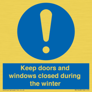 Keep doors and windows closed during the winter